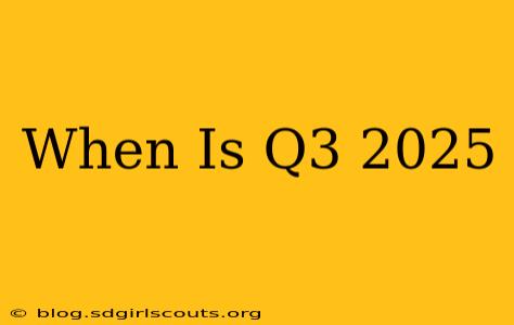When Is Q3 2025