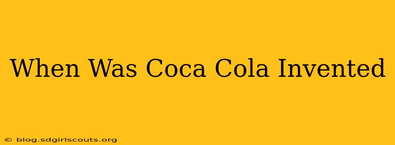 When Was Coca Cola Invented