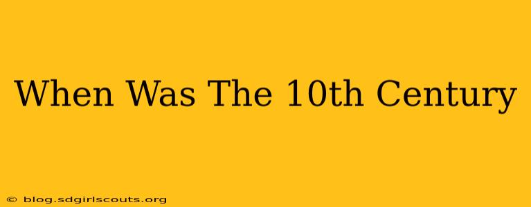 When Was The 10th Century