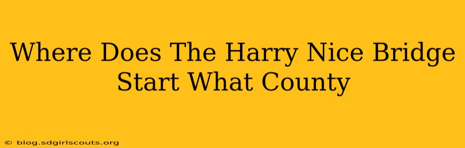 Where Does The Harry Nice Bridge Start What County