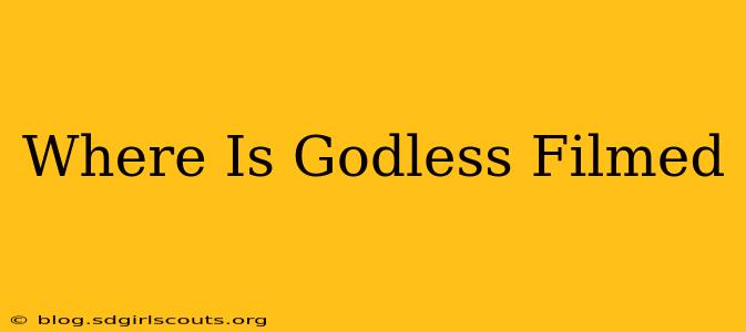 Where Is Godless Filmed
