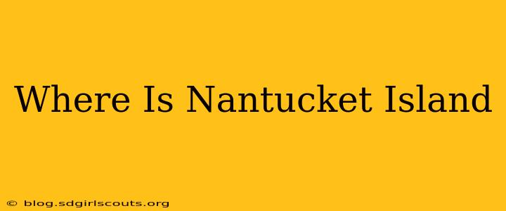 Where Is Nantucket Island