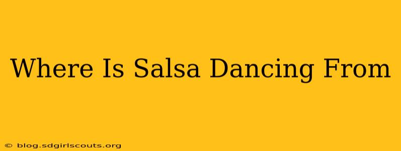 Where Is Salsa Dancing From