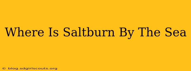 Where Is Saltburn By The Sea