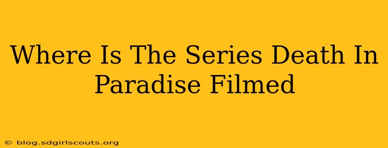 Where Is The Series Death In Paradise Filmed