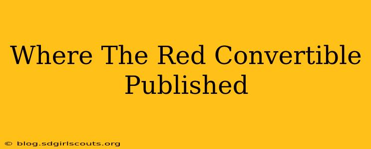 Where The Red Convertible Published