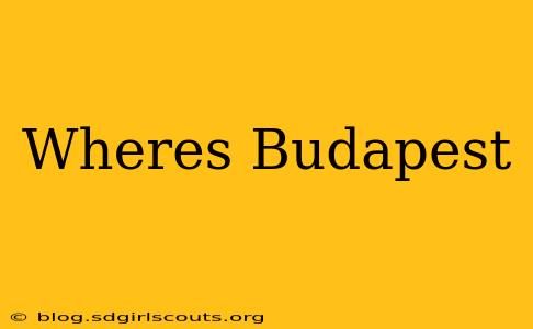 Wheres Budapest