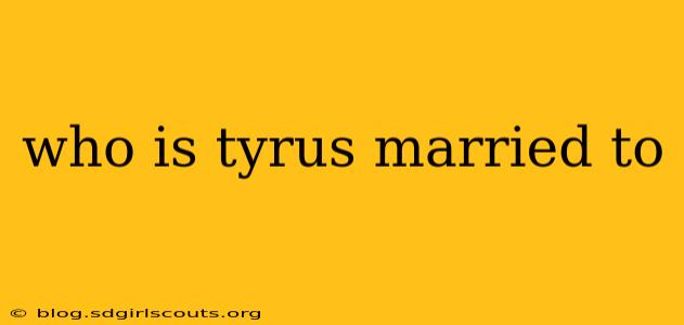 who is tyrus married to