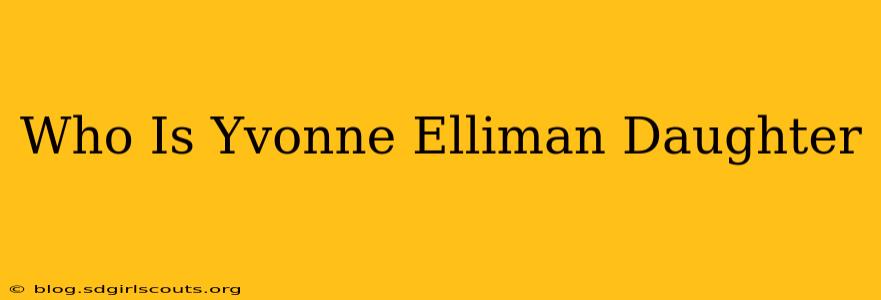 Who Is Yvonne Elliman Daughter