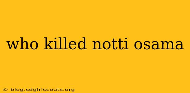 who killed notti osama