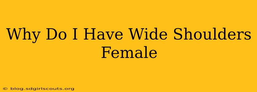 Why Do I Have Wide Shoulders Female