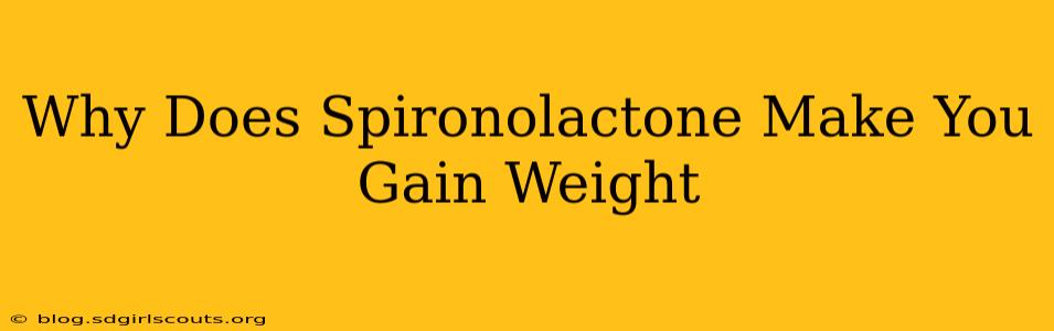 Why Does Spironolactone Make You Gain Weight
