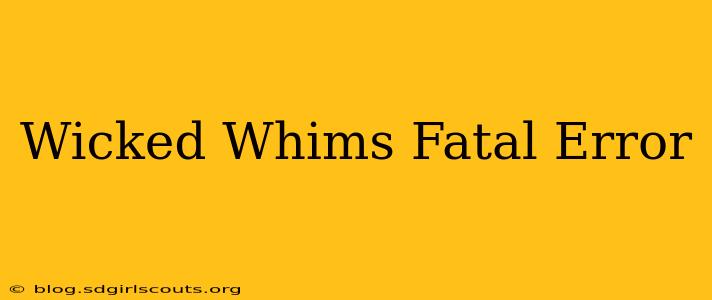 Wicked Whims Fatal Error