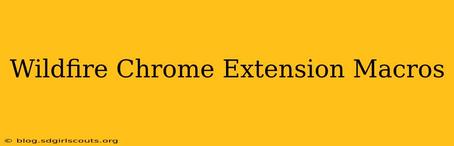 Wildfire Chrome Extension Macros
