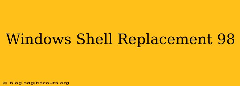 Windows Shell Replacement 98