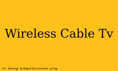 Wireless Cable Tv