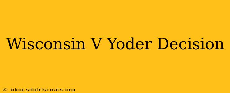 Wisconsin V Yoder Decision