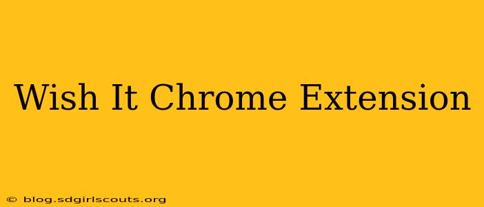 Wish It Chrome Extension