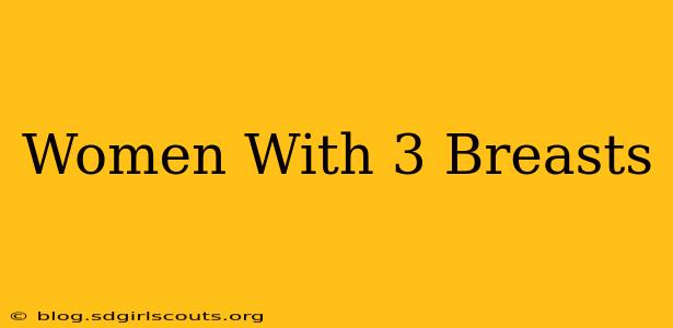 Women With 3 Breasts