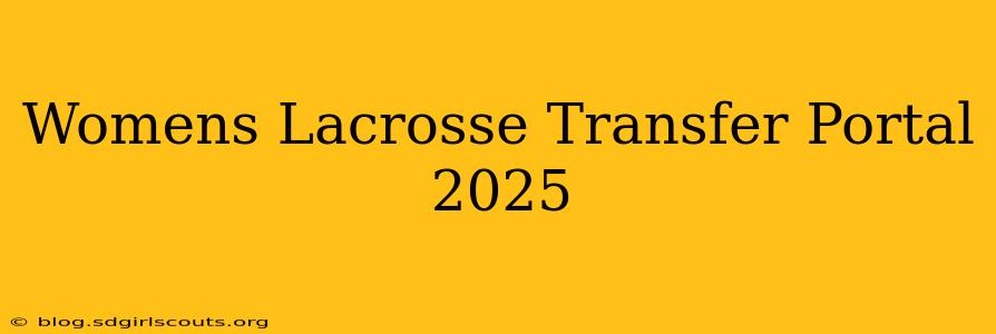 Womens Lacrosse Transfer Portal 2025