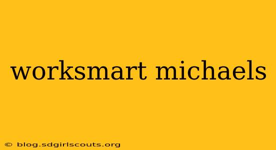 worksmart michaels