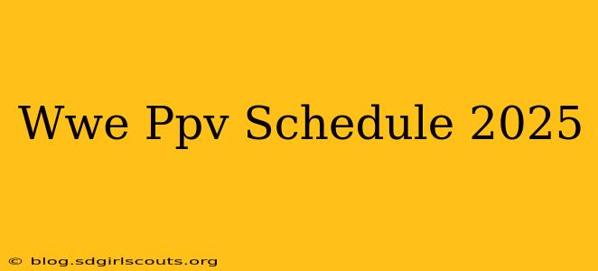 Wwe Ppv Schedule 2025