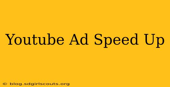 Youtube Ad Speed Up