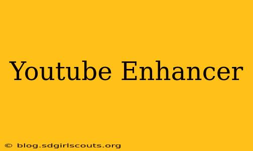 Youtube Enhancer
