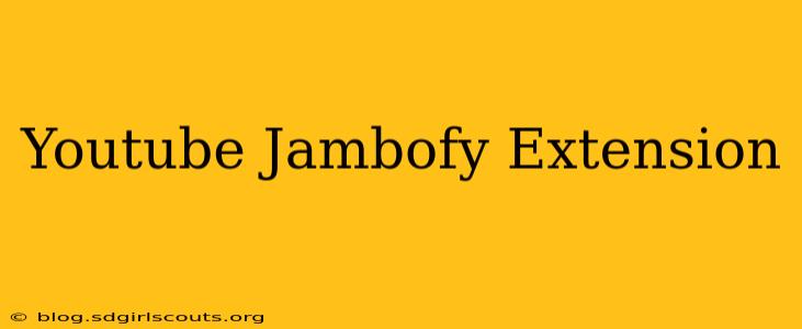 Youtube Jambofy Extension