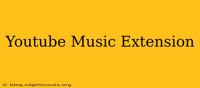 Youtube Music Extension