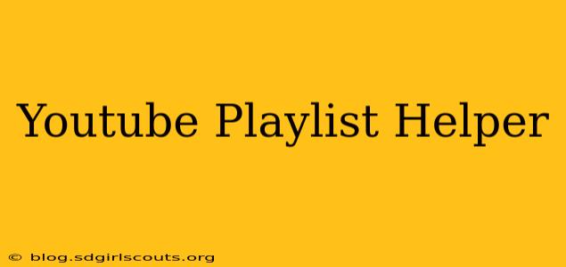 Youtube Playlist Helper
