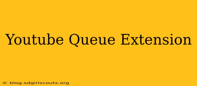 Youtube Queue Extension
