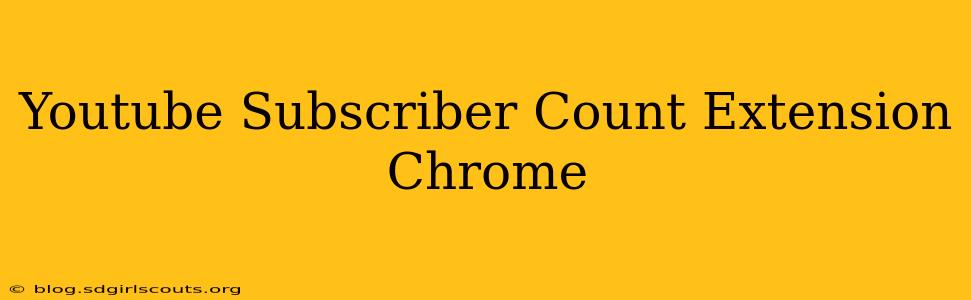 Youtube Subscriber Count Extension Chrome