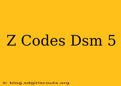 Z Codes Dsm 5