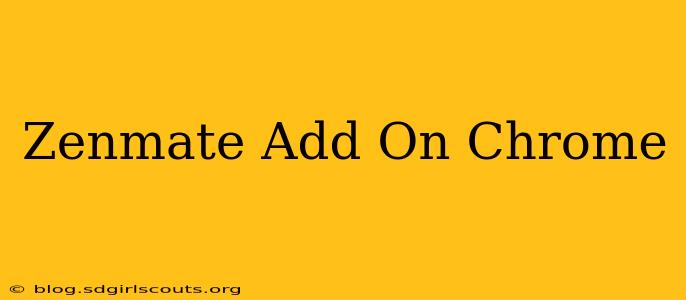 Zenmate Add On Chrome