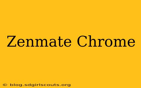 Zenmate Chrome