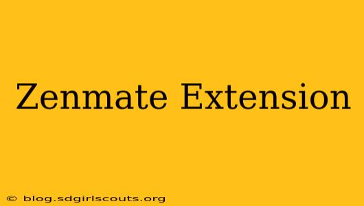 Zenmate Extension