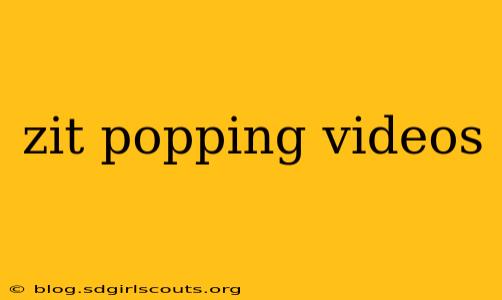 zit popping videos